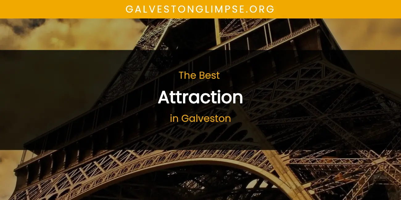 Ranked: Best Attraction in Galveston