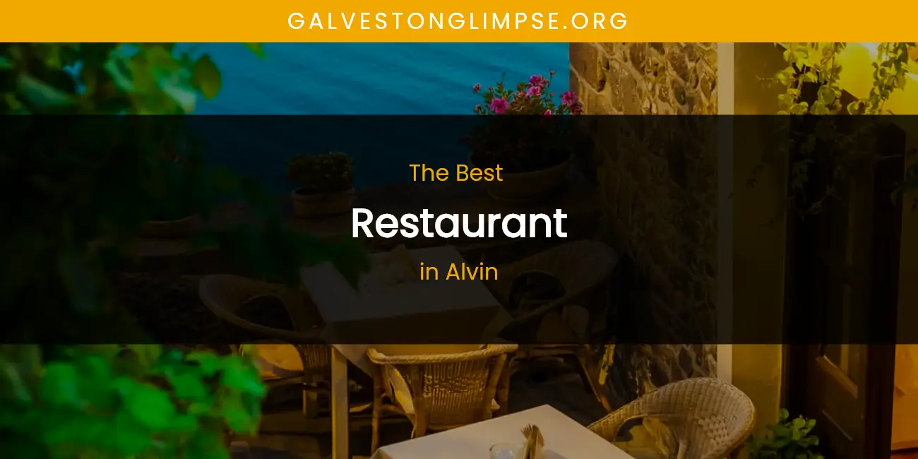 The Absolute Best Restaurant in Alvin featured